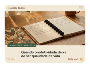 Organização sem culpa: quando produtividade deixa de ser qualidade de vida